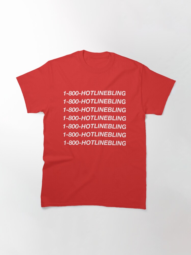 1 800 hotline bling drake lyrics classic t shirt 9187 wrhts