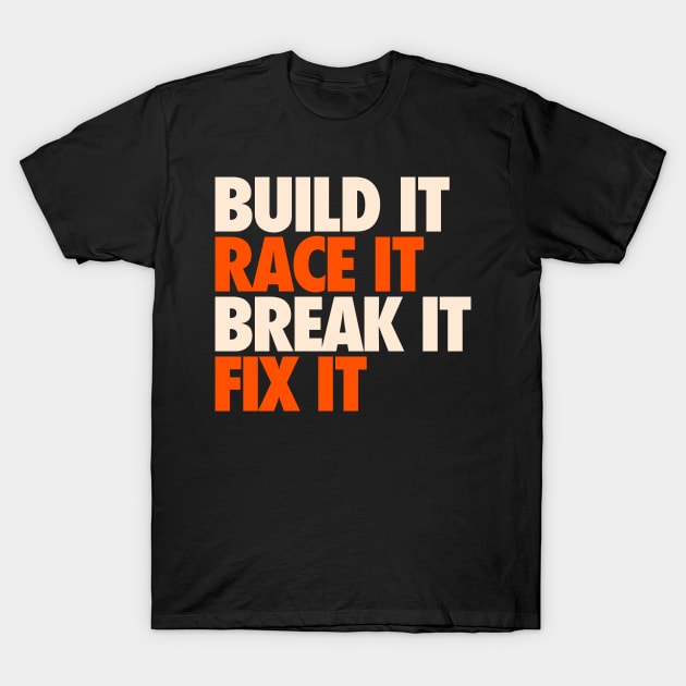 build it race it break it fix it t shirt 3345 gl9yt