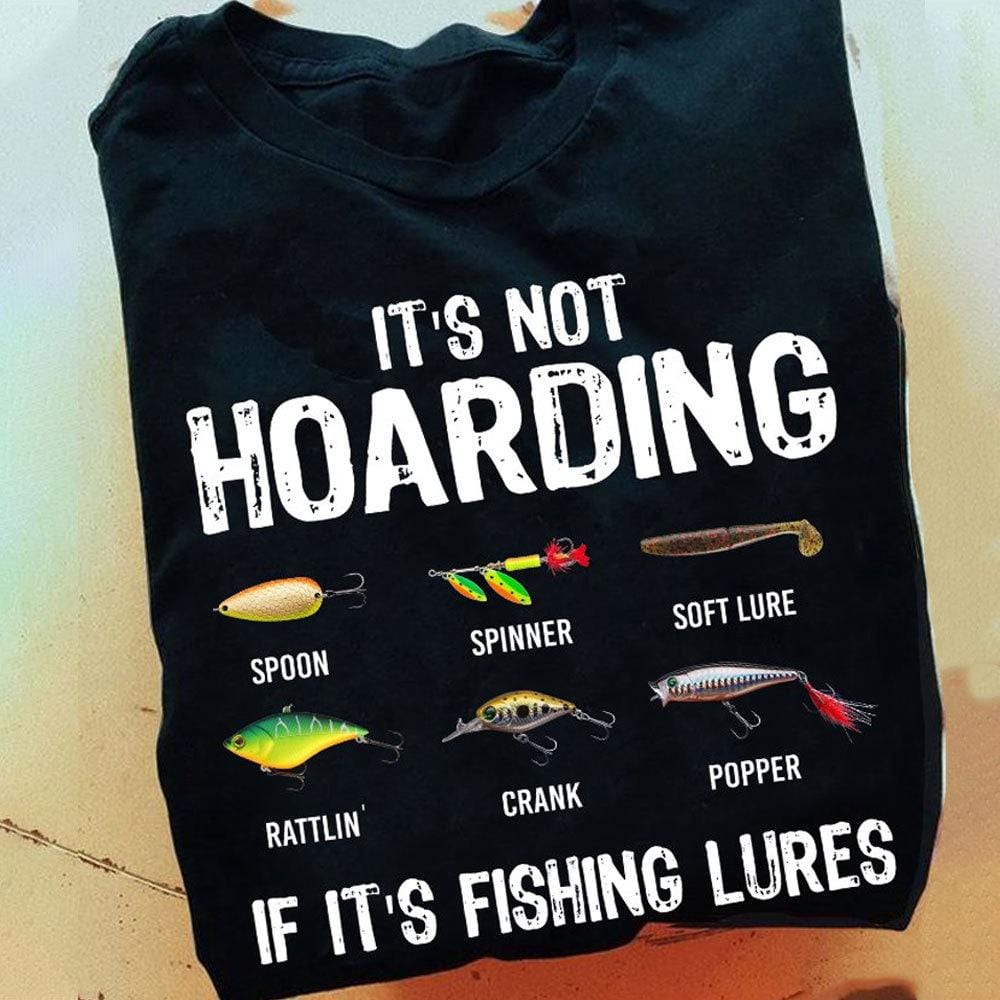 funny fishing shirts its not hoarding if its fishing lures 5930 aadek