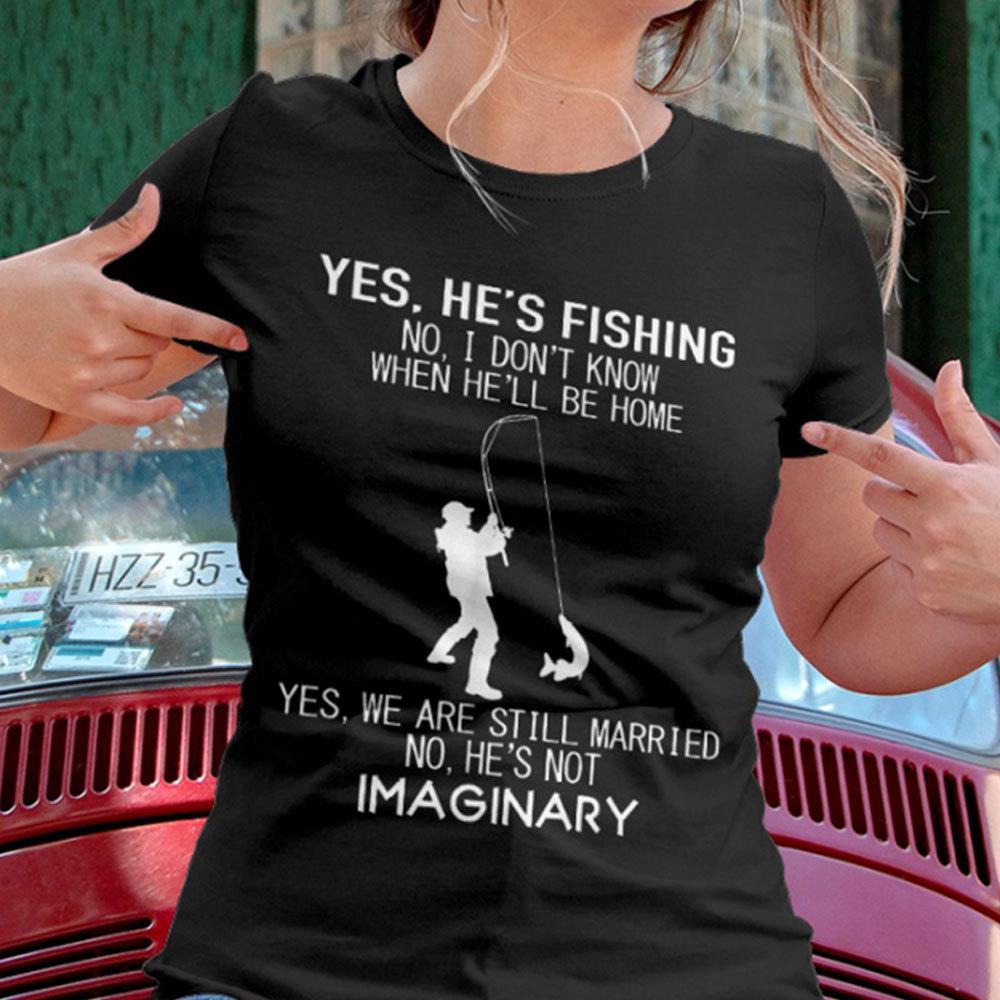funny womens fishing shirts yes he is fishing 8858 m2gnz