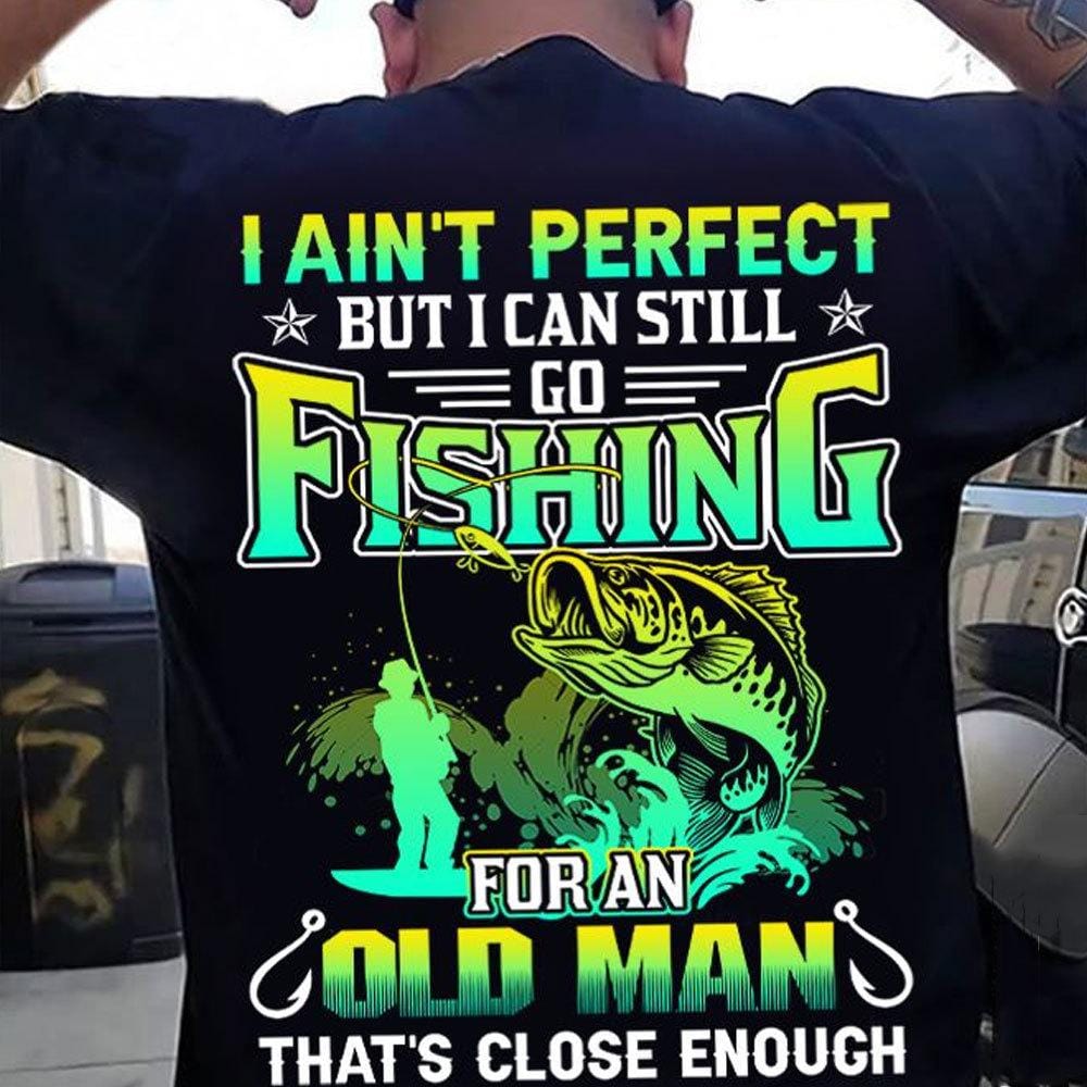 grandpa fishing shirt i can go fishing for old man thats close enough 3881 airj4