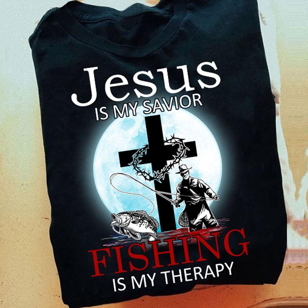 jesus is my savior fishing is my therapy fishing shirts 3907 4niey
