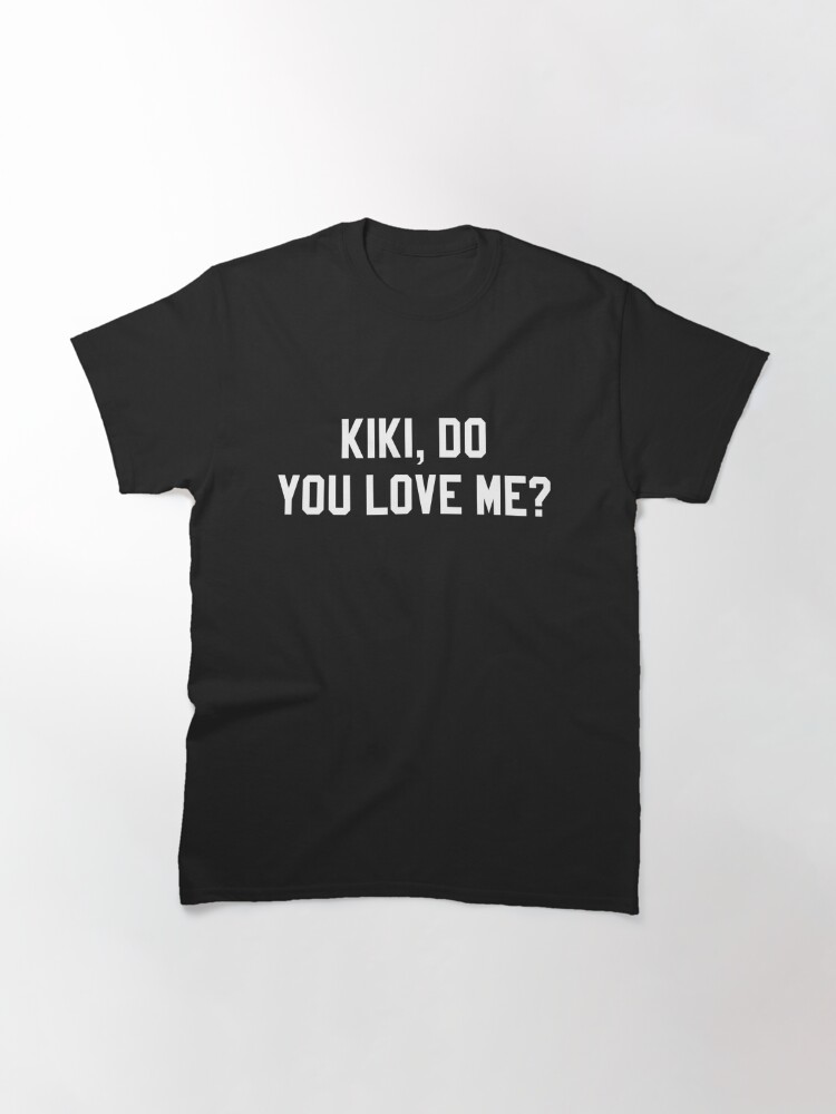 kiki do you love me drake in my feelings drake classic t shirt 6896 5accp