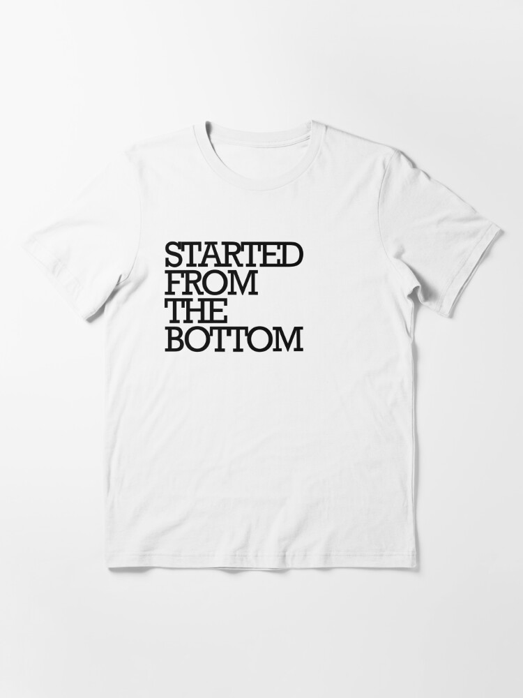 started from the bottom t shirt essential t shirt 4819 eptka
